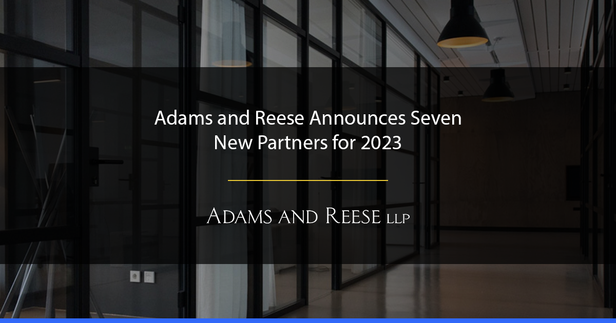 Adams And Reese Announces Seven New Partners For 2023 News And Knowledge Adams And Reese Llp 6596